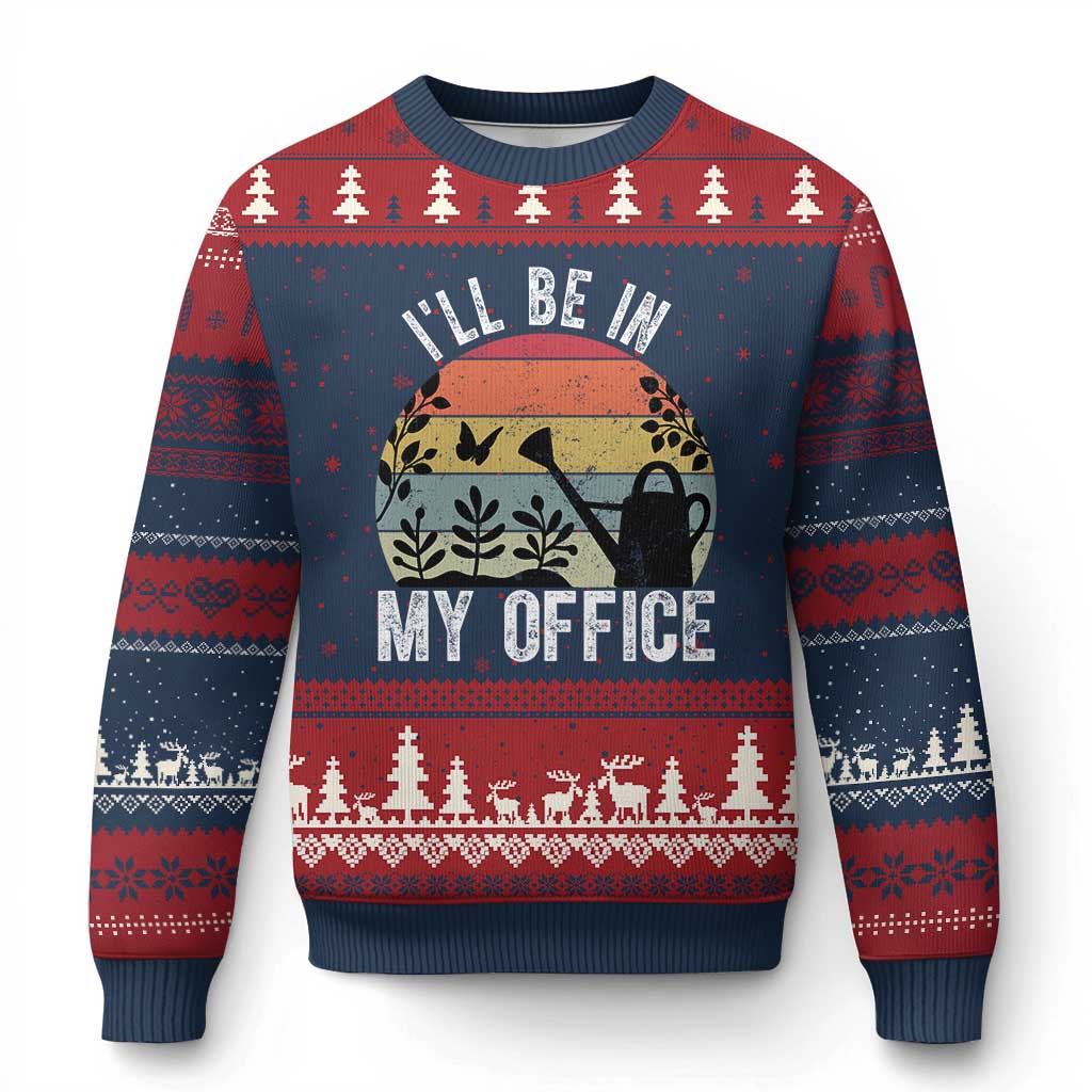 I Will Be In My Office Ugly Christmas Sweater Funny Gardening Lover Gift - Wonder Print Shop