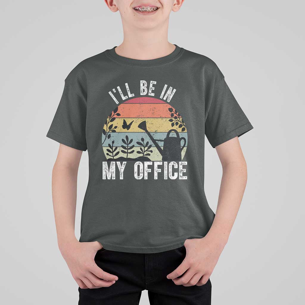 I Will Be In My Office T Shirt For Kid Funny Gardening Lover Gift - Wonder Print Shop