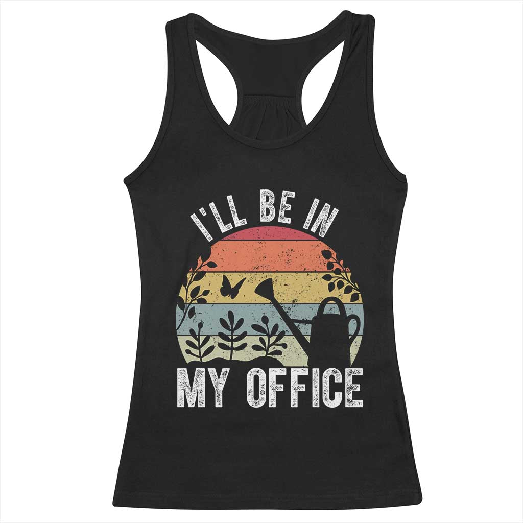 I Will Be In My Office Racerback Tank Top Funny Gardening Lover Gift - Wonder Print Shop