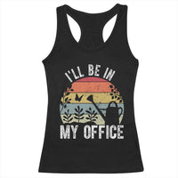I Will Be In My Office Racerback Tank Top Funny Gardening Lover Gift - Wonder Print Shop