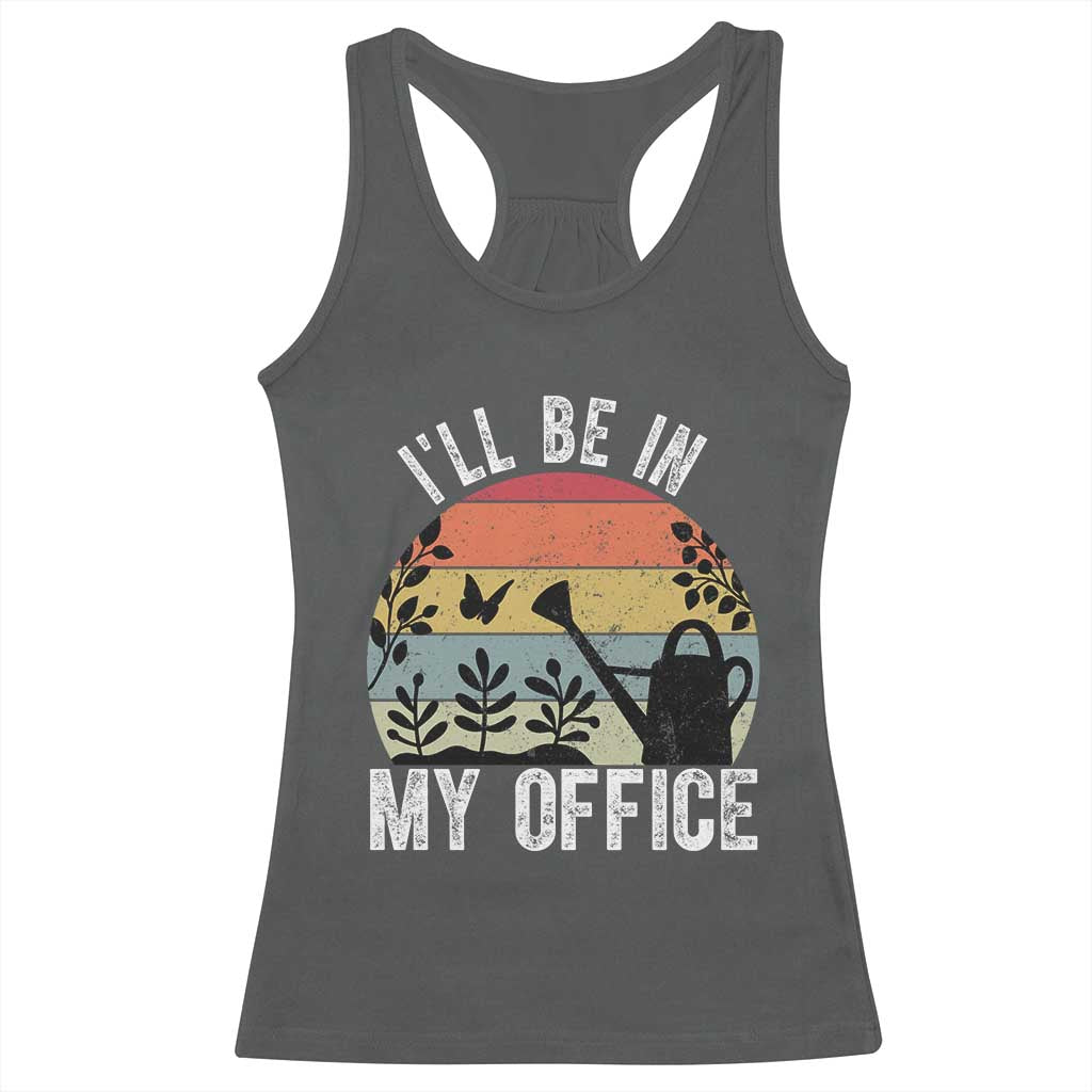 I Will Be In My Office Racerback Tank Top Funny Gardening Lover Gift - Wonder Print Shop