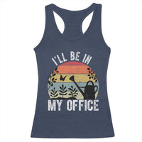 I Will Be In My Office Racerback Tank Top Funny Gardening Lover Gift - Wonder Print Shop
