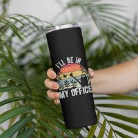 I Will Be In My Office Skinny Tumbler Funny Gardening Lover Gift - Wonder Print Shop