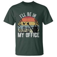 I Will Be In My Office T Shirt Funny Gardening Lover Gift - Wonder Print Shop