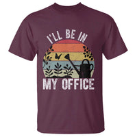 I Will Be In My Office T Shirt Funny Gardening Lover Gift - Wonder Print Shop
