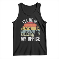 I Will Be In My Office Tank Top Funny Gardening Lover Gift - Wonder Print Shop