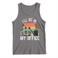 I Will Be In My Office Tank Top Funny Gardening Lover Gift - Wonder Print Shop