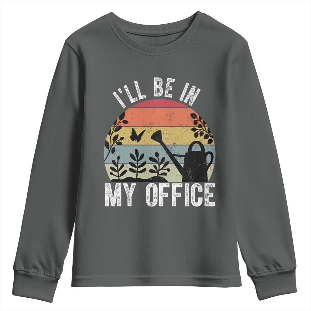 I Will Be In My Office Youth Sweatshirt Funny Gardening Lover Gift - Wonder Print Shop