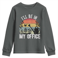 I Will Be In My Office Youth Sweatshirt Funny Gardening Lover Gift - Wonder Print Shop