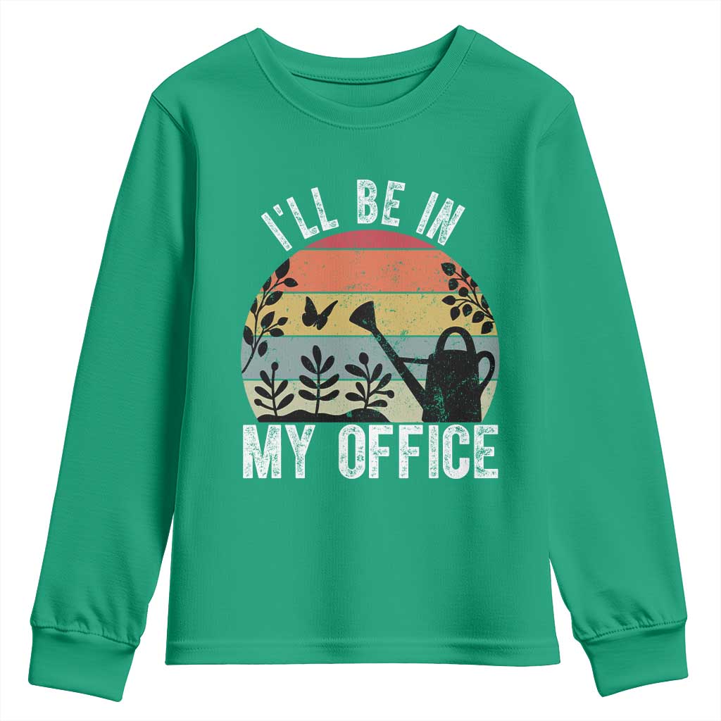 I Will Be In My Office Youth Sweatshirt Funny Gardening Lover Gift - Wonder Print Shop