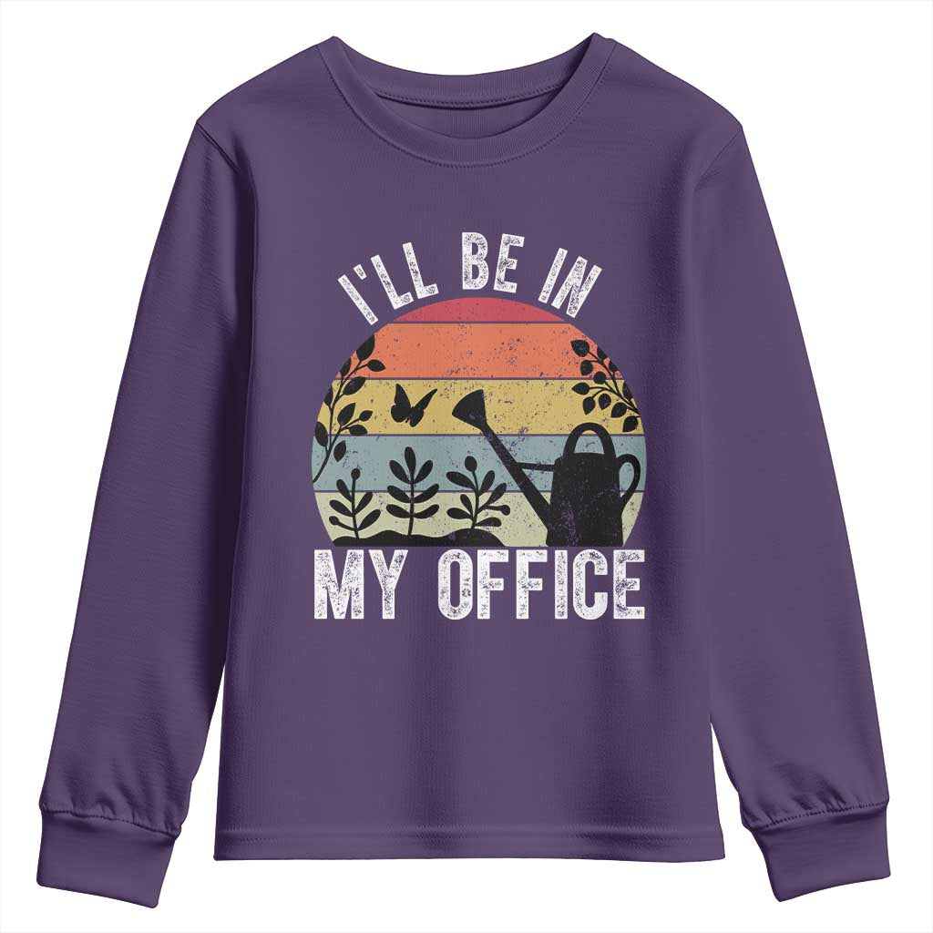 I Will Be In My Office Youth Sweatshirt Funny Gardening Lover Gift - Wonder Print Shop