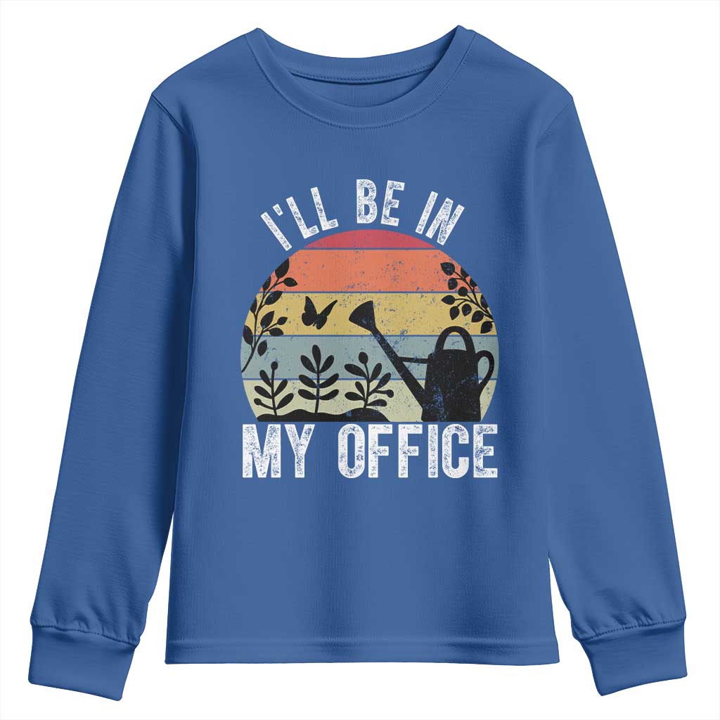 I Will Be In My Office Youth Sweatshirt Funny Gardening Lover Gift - Wonder Print Shop