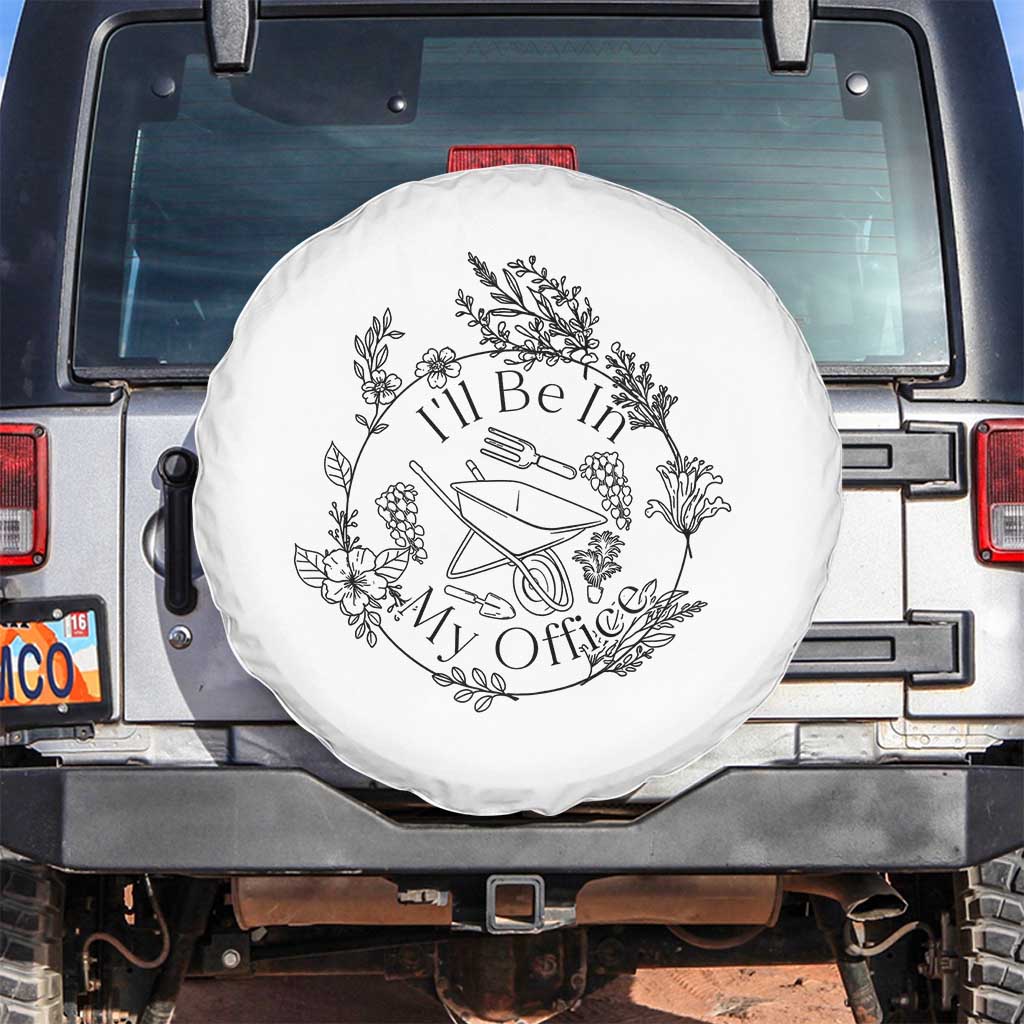 Gardening Lover Humor Spare Tire Cover I Will Be In My Office - Wonder Print Shop