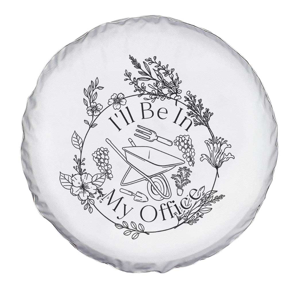 Gardening Lover Humor Spare Tire Cover I Will Be In My Office - Wonder Print Shop