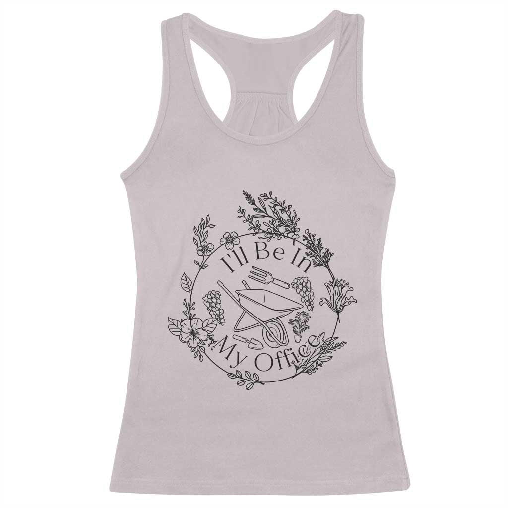 Gardening Lover Humor Racerback Tank Top I Will Be In My Office - Wonder Print Shop