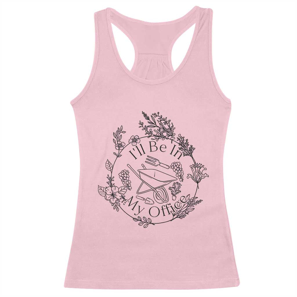 Gardening Lover Humor Racerback Tank Top I Will Be In My Office - Wonder Print Shop
