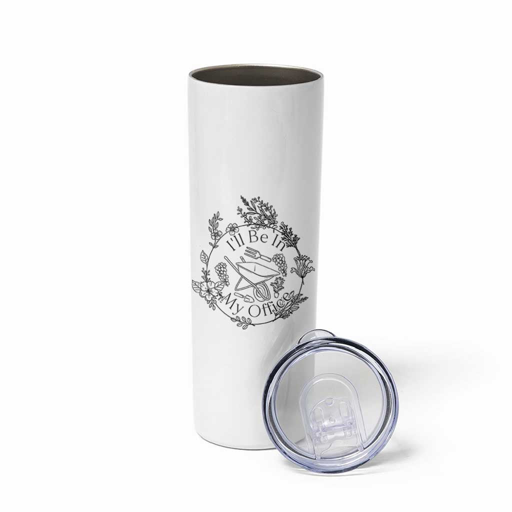 Gardening Lover Humor Skinny Tumbler I Will Be In My Office - Wonder Print Shop