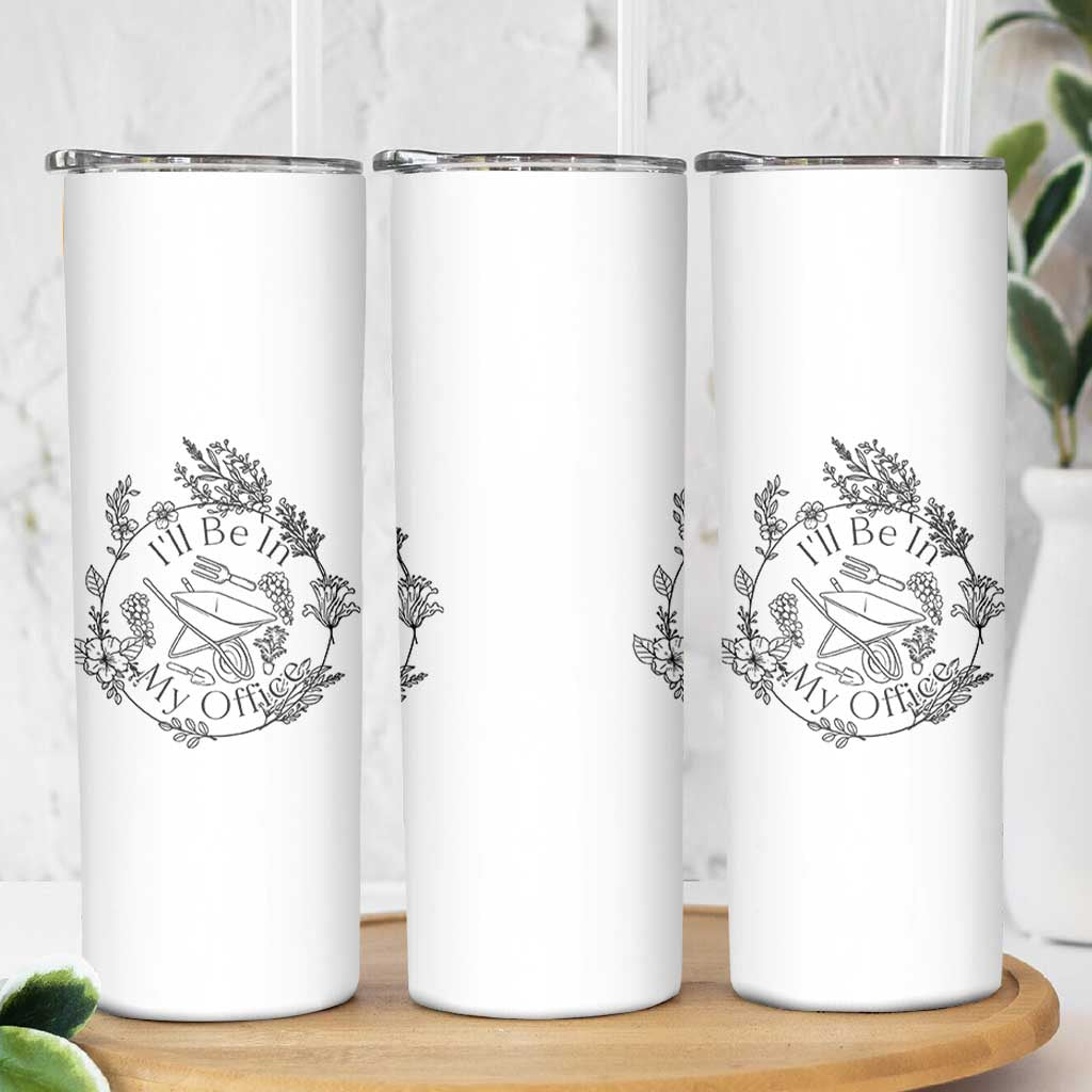 Gardening Lover Humor Skinny Tumbler I Will Be In My Office - Wonder Print Shop