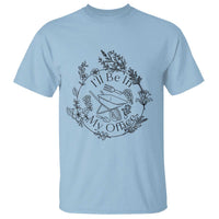 Gardening Lover Humor T Shirt I Will Be In My Office - Wonder Print Shop