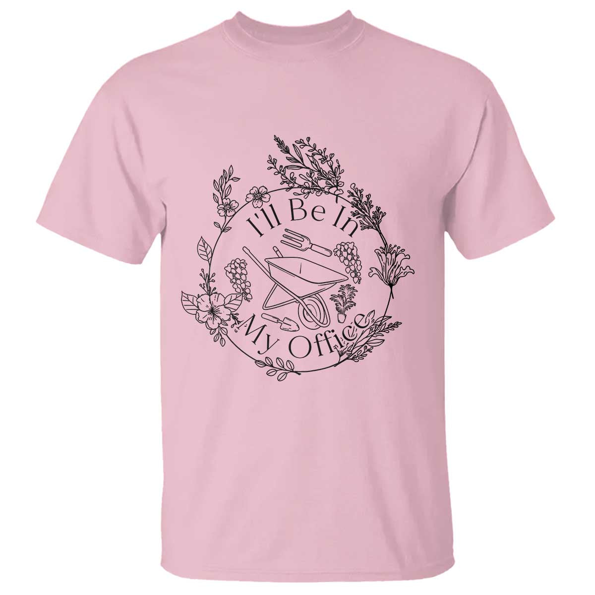 Gardening Lover Humor T Shirt I Will Be In My Office - Wonder Print Shop