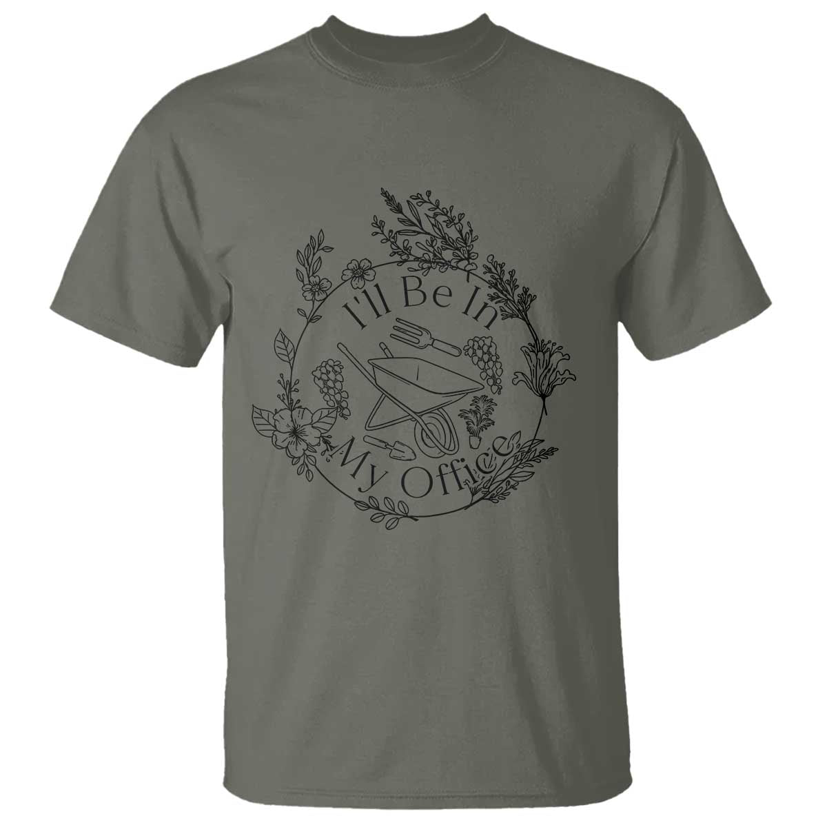 Gardening Lover Humor T Shirt I Will Be In My Office - Wonder Print Shop
