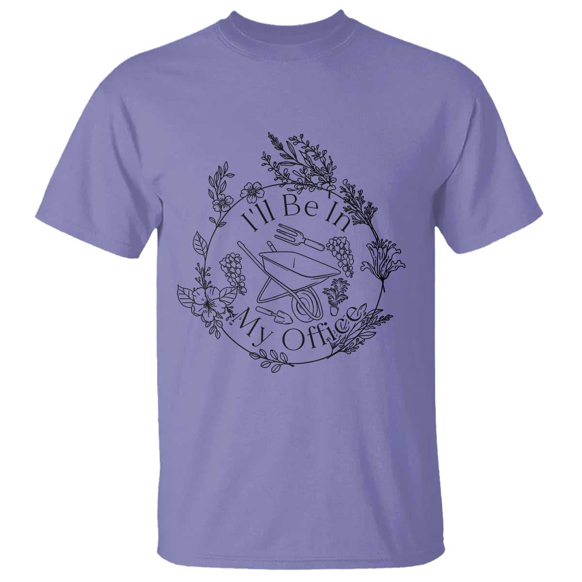 Gardening Lover Humor T Shirt I Will Be In My Office - Wonder Print Shop