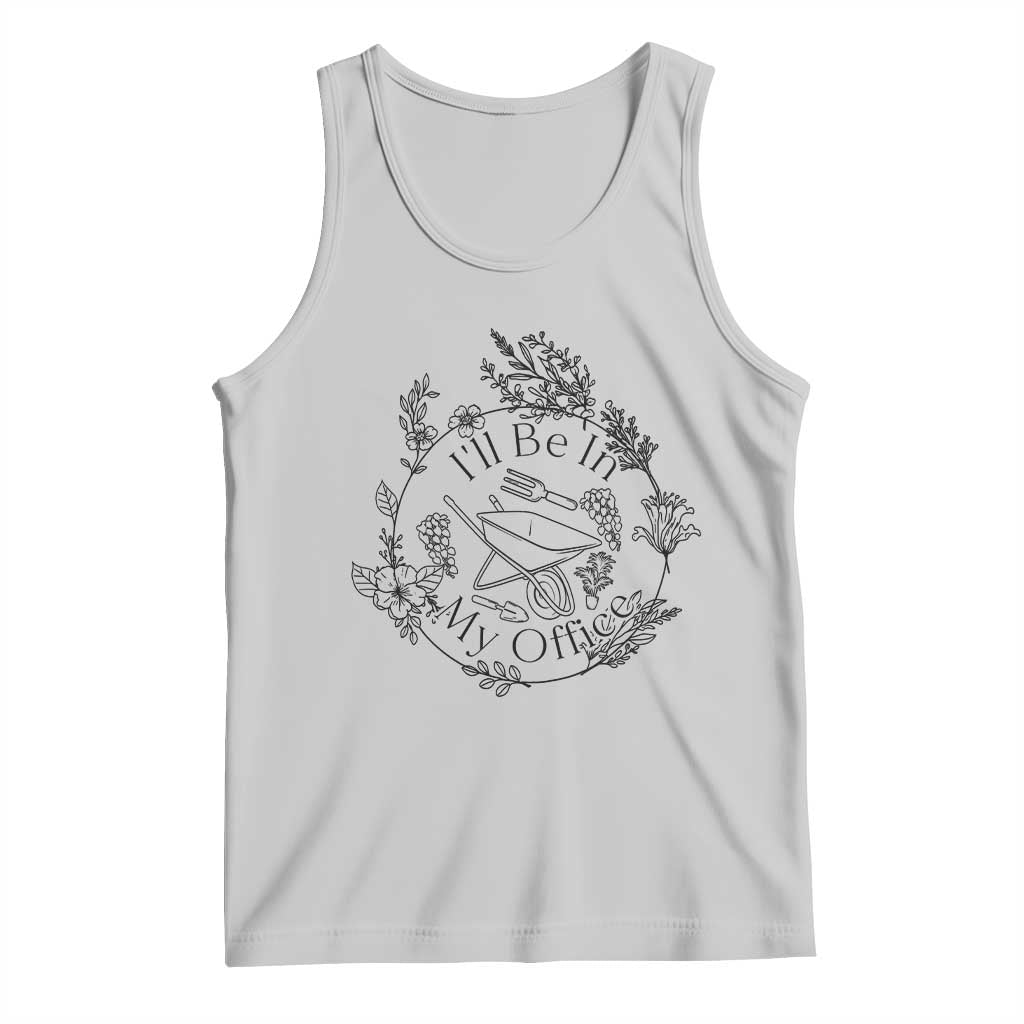 Gardening Lover Humor Tank Top I Will Be In My Office - Wonder Print Shop