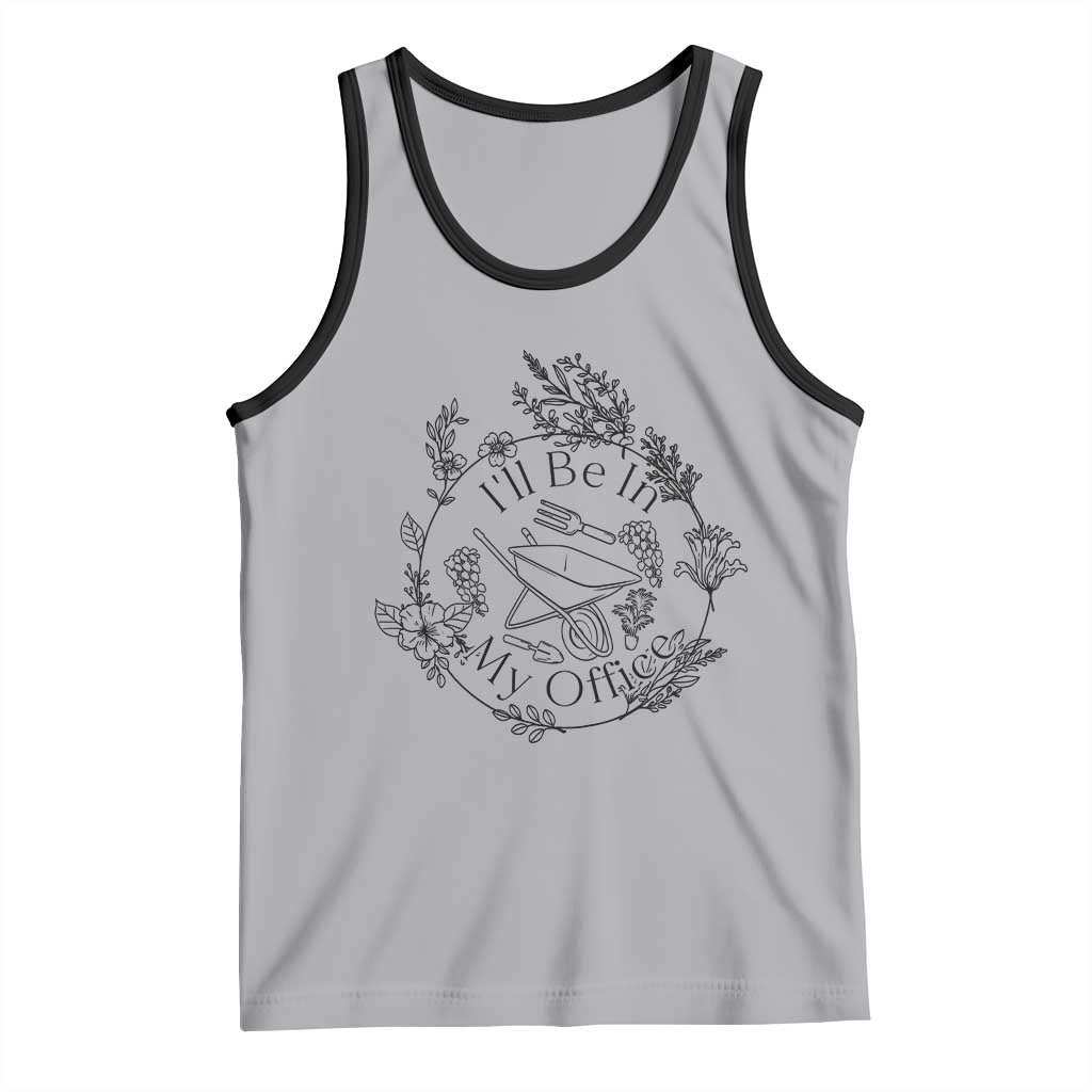 Gardening Lover Humor Tank Top I Will Be In My Office - Wonder Print Shop
