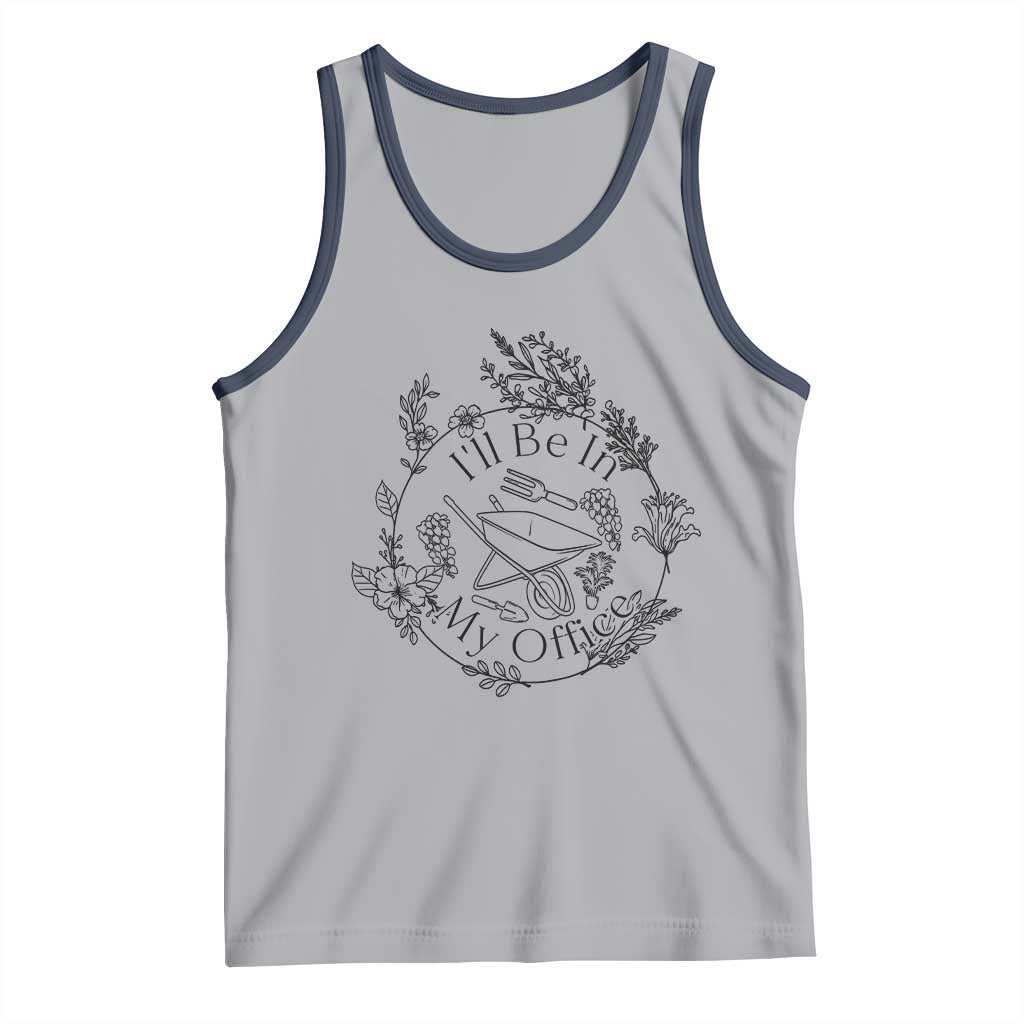 Gardening Lover Humor Tank Top I Will Be In My Office - Wonder Print Shop