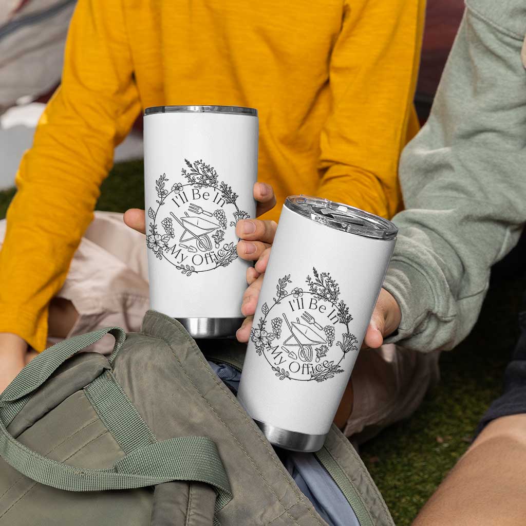 Gardening Lover Humor Tumbler Cup I Will Be In My Office - Wonder Print Shop