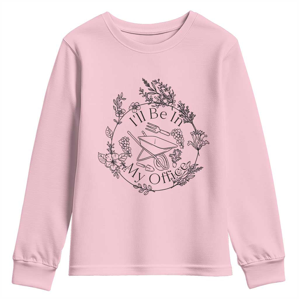 Gardening Lover Humor Youth Sweatshirt I Will Be In My Office - Wonder Print Shop