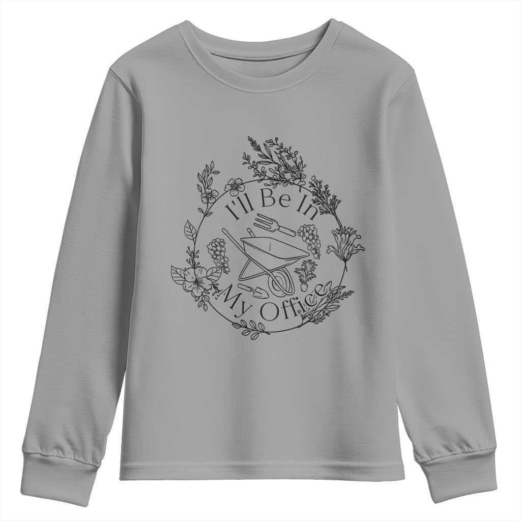 Gardening Lover Humor Youth Sweatshirt I Will Be In My Office - Wonder Print Shop