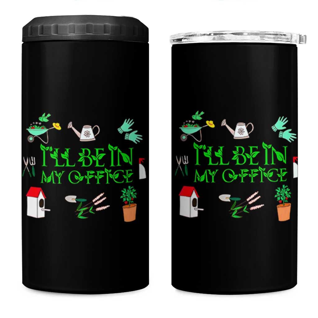 I Will Be In My Office 4 in 1 Can Cooler Tumbler Funny Gift For Gardener - Wonder Print Shop