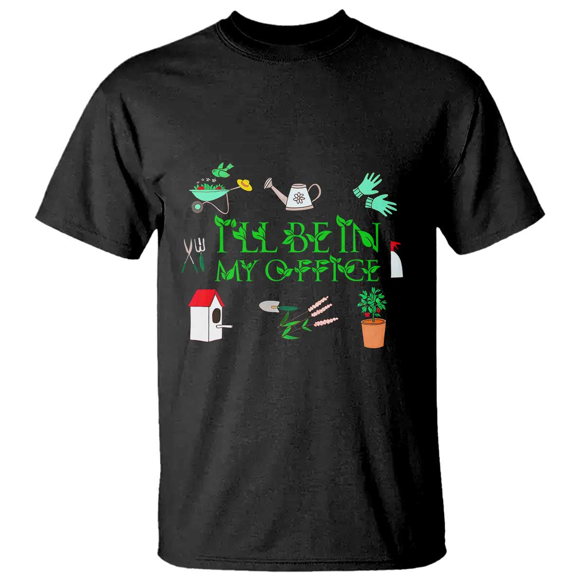 I Will Be In My Office T Shirt Funny Gift For Gardener - Wonder Print Shop
