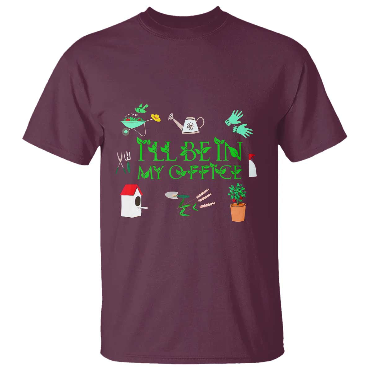 I Will Be In My Office T Shirt Funny Gift For Gardener - Wonder Print Shop