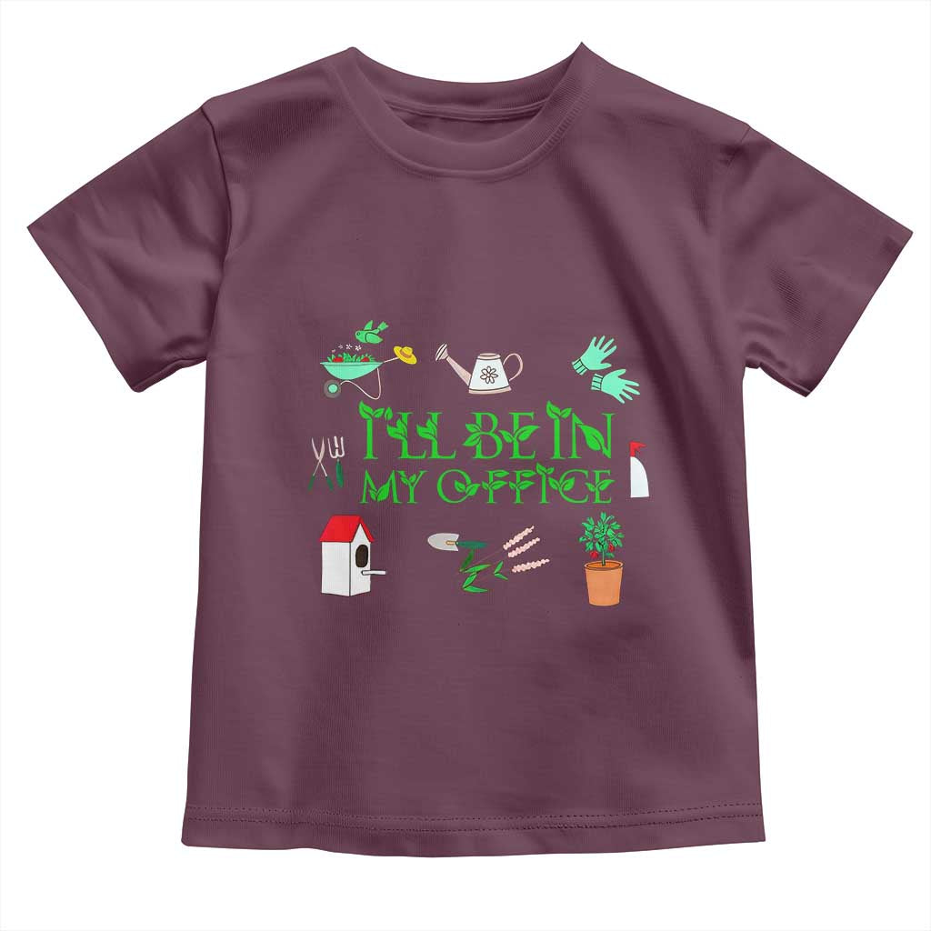 I Will Be In My Office Toddler T Shirt Funny Gift For Gardener - Wonder Print Shop