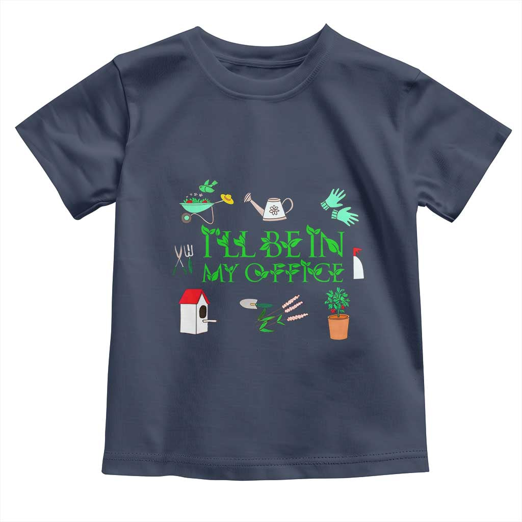 I Will Be In My Office Toddler T Shirt Funny Gift For Gardener - Wonder Print Shop