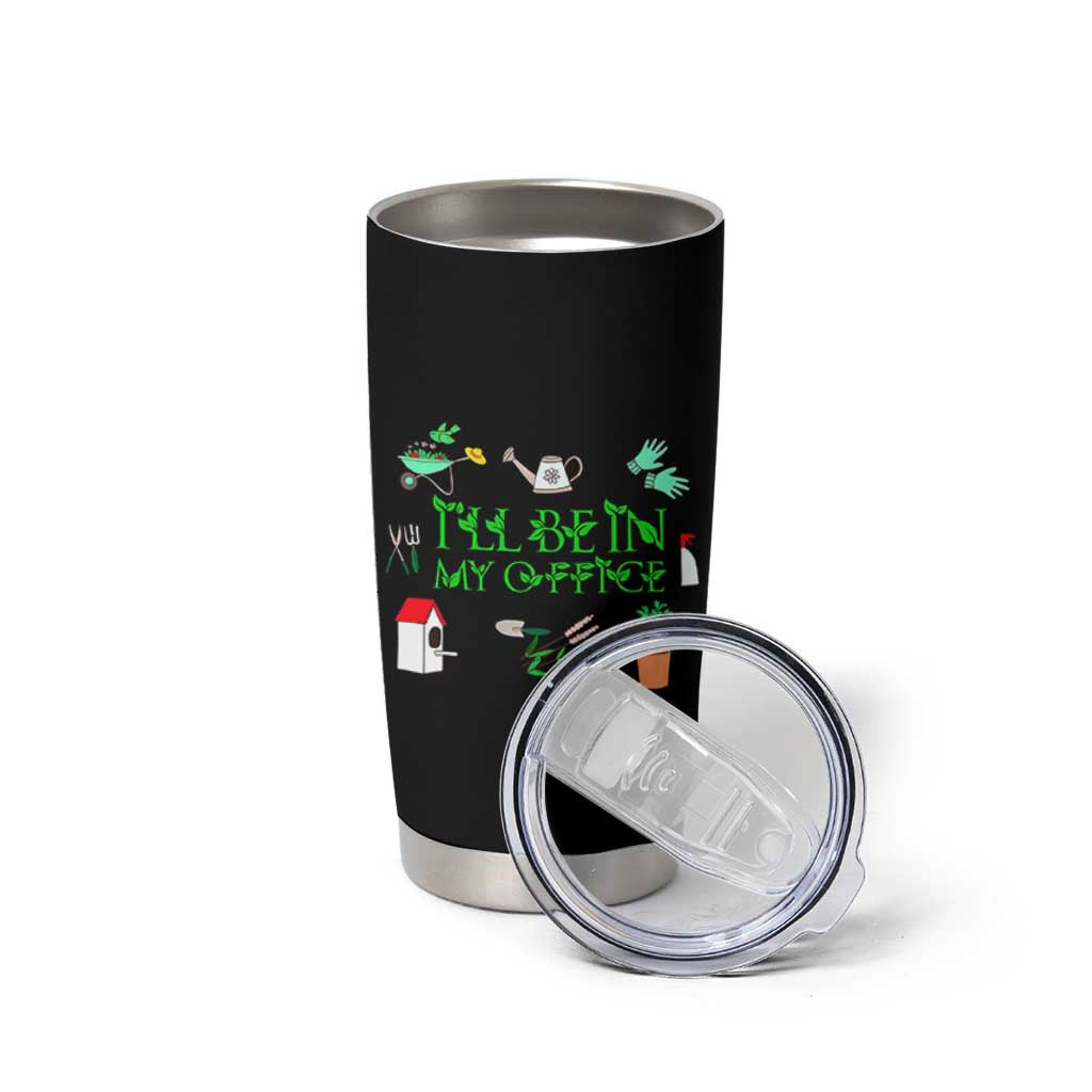 I Will Be In My Office Tumbler Cup Funny Gift For Gardener - Wonder Print Shop