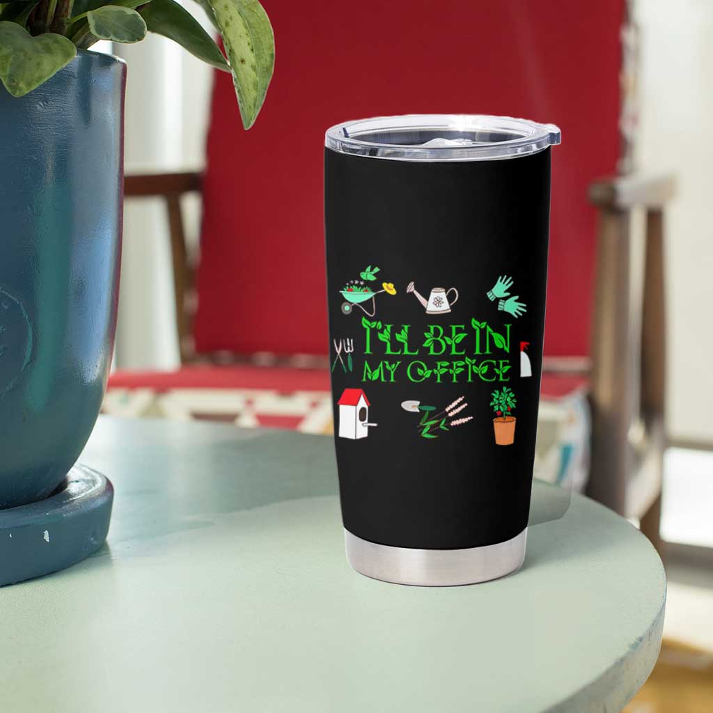 I Will Be In My Office Tumbler Cup Funny Gift For Gardener - Wonder Print Shop