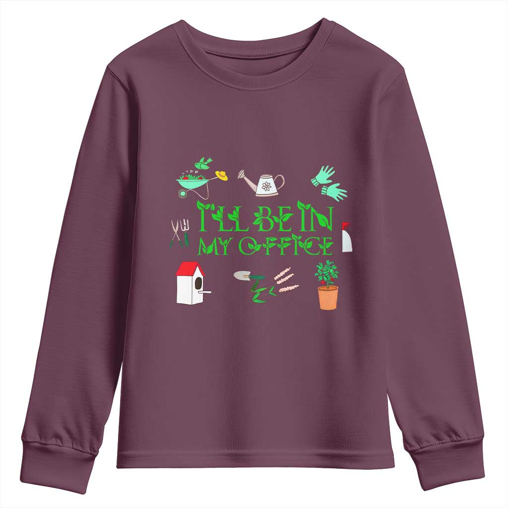 I Will Be In My Office Youth Sweatshirt Funny Gift For Gardener - Wonder Print Shop