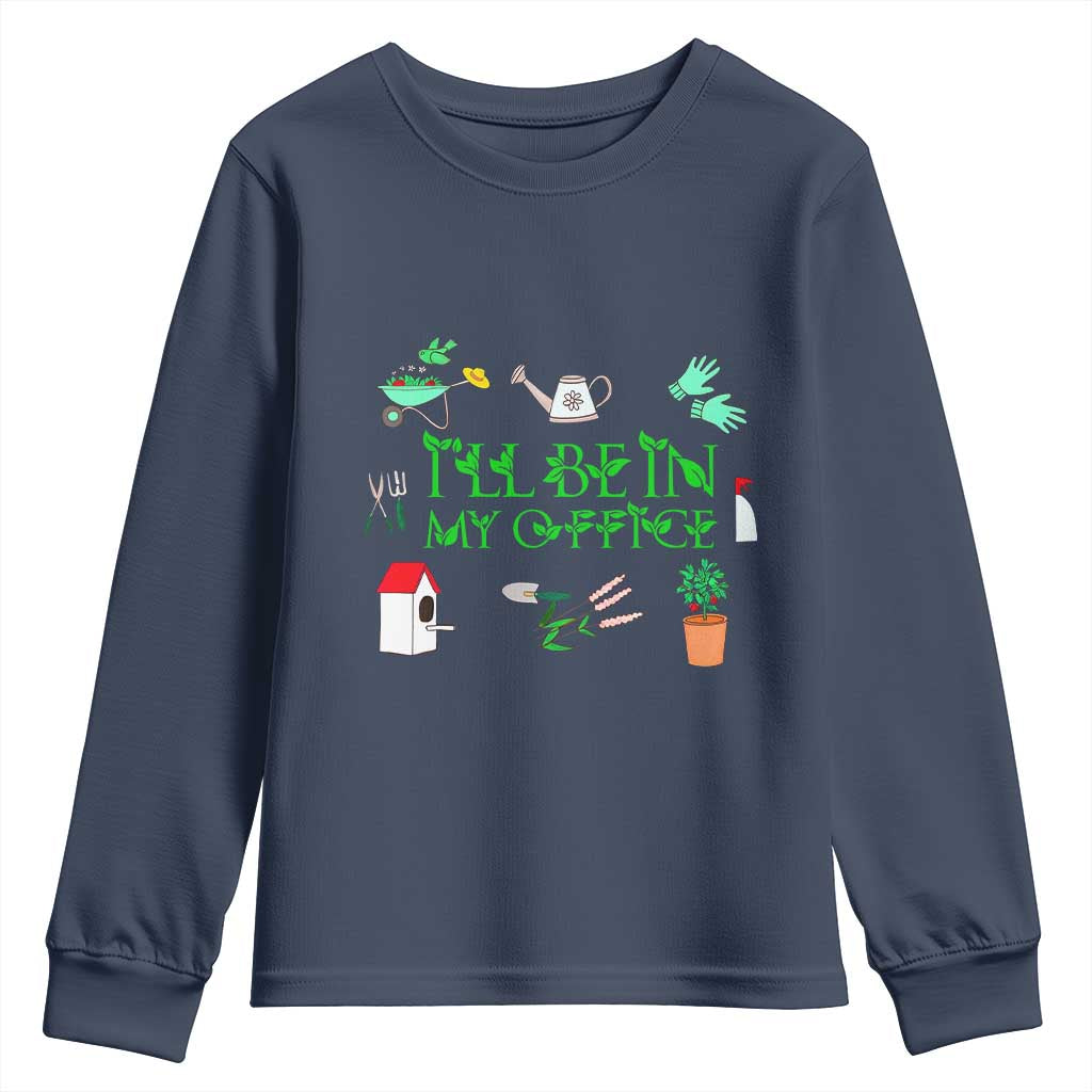 I Will Be In My Office Youth Sweatshirt Funny Gift For Gardener - Wonder Print Shop
