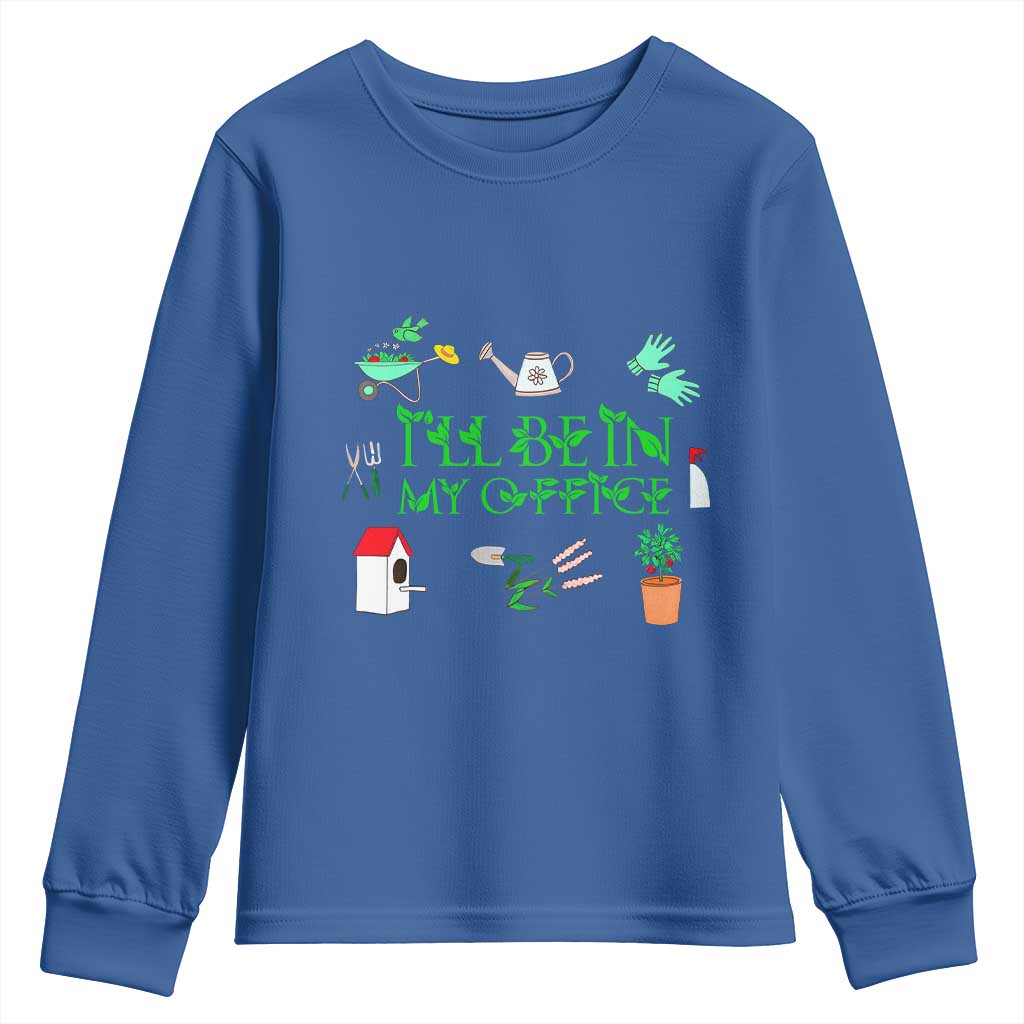 I Will Be In My Office Youth Sweatshirt Funny Gift For Gardener - Wonder Print Shop