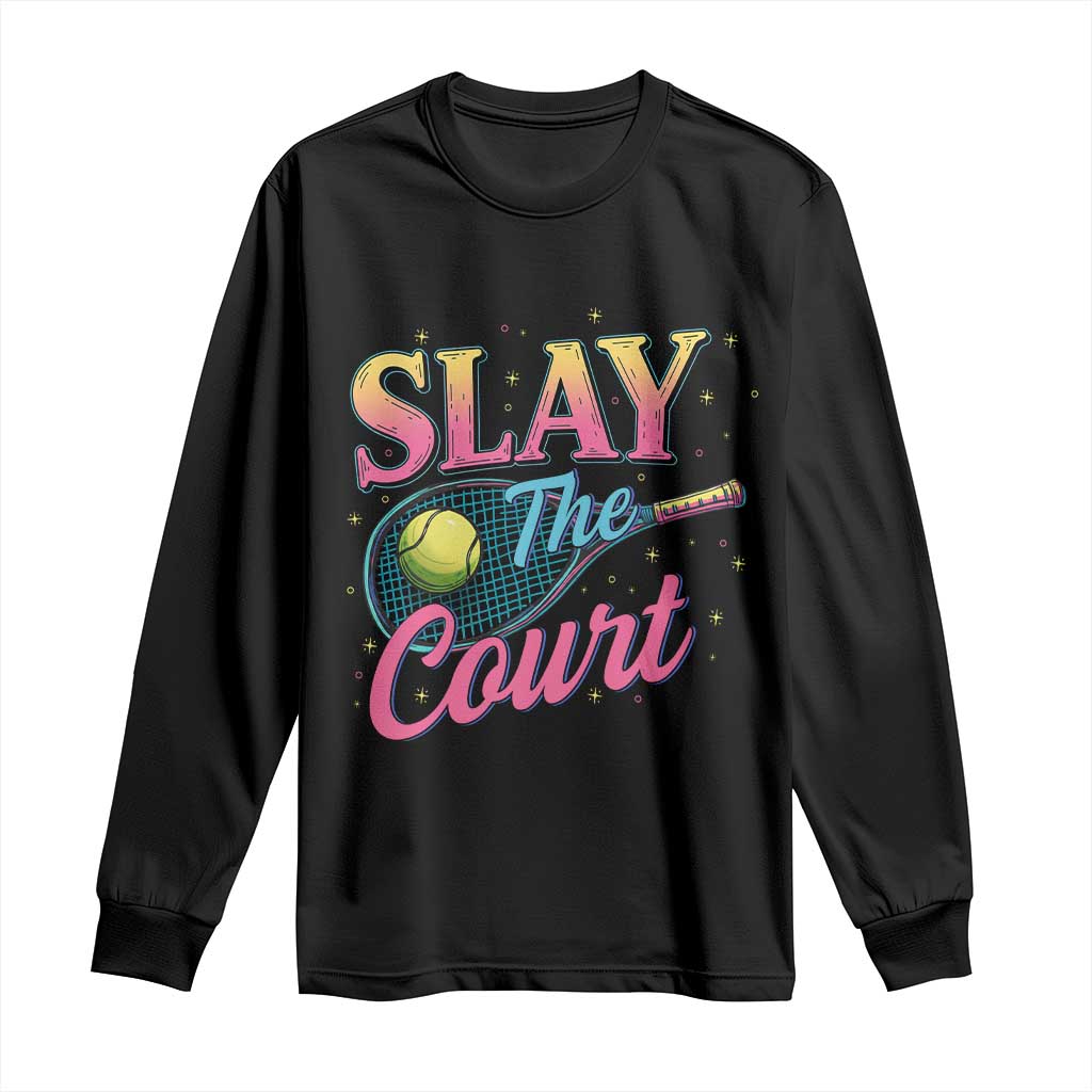 Slay The Court Queen Long Sleeve Shirt Witty Tennis Player Gift For Girls - Wonder Print Shop