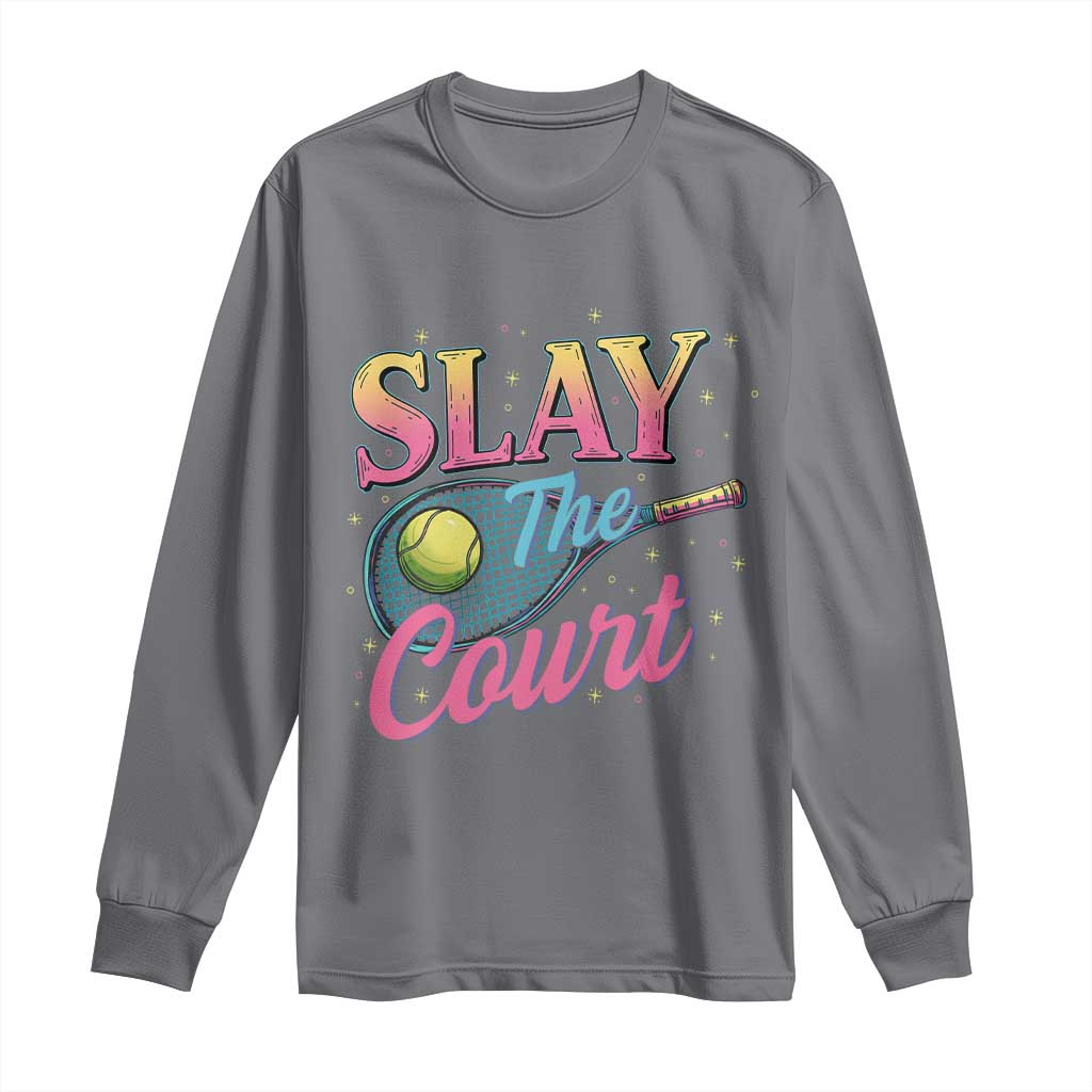 Slay The Court Queen Long Sleeve Shirt Witty Tennis Player Gift For Girls - Wonder Print Shop