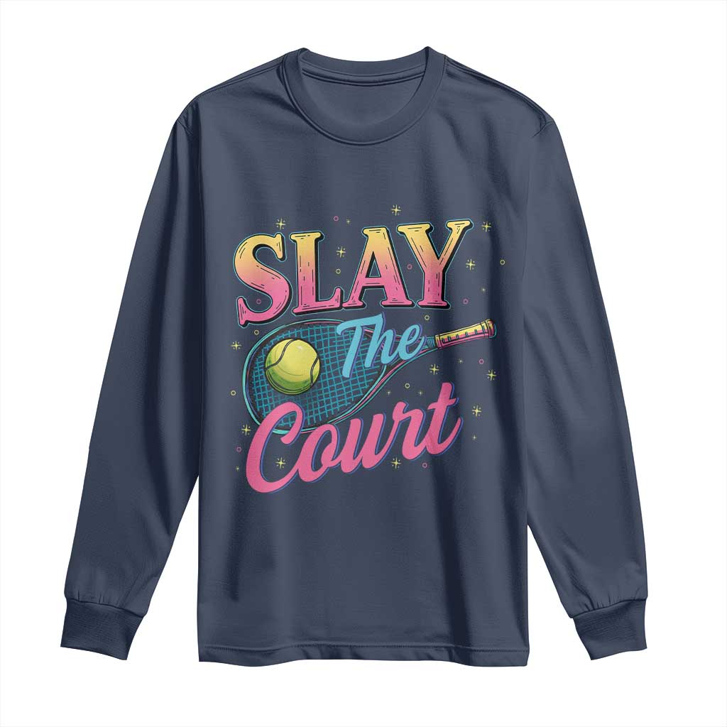 Slay The Court Queen Long Sleeve Shirt Witty Tennis Player Gift For Girls - Wonder Print Shop