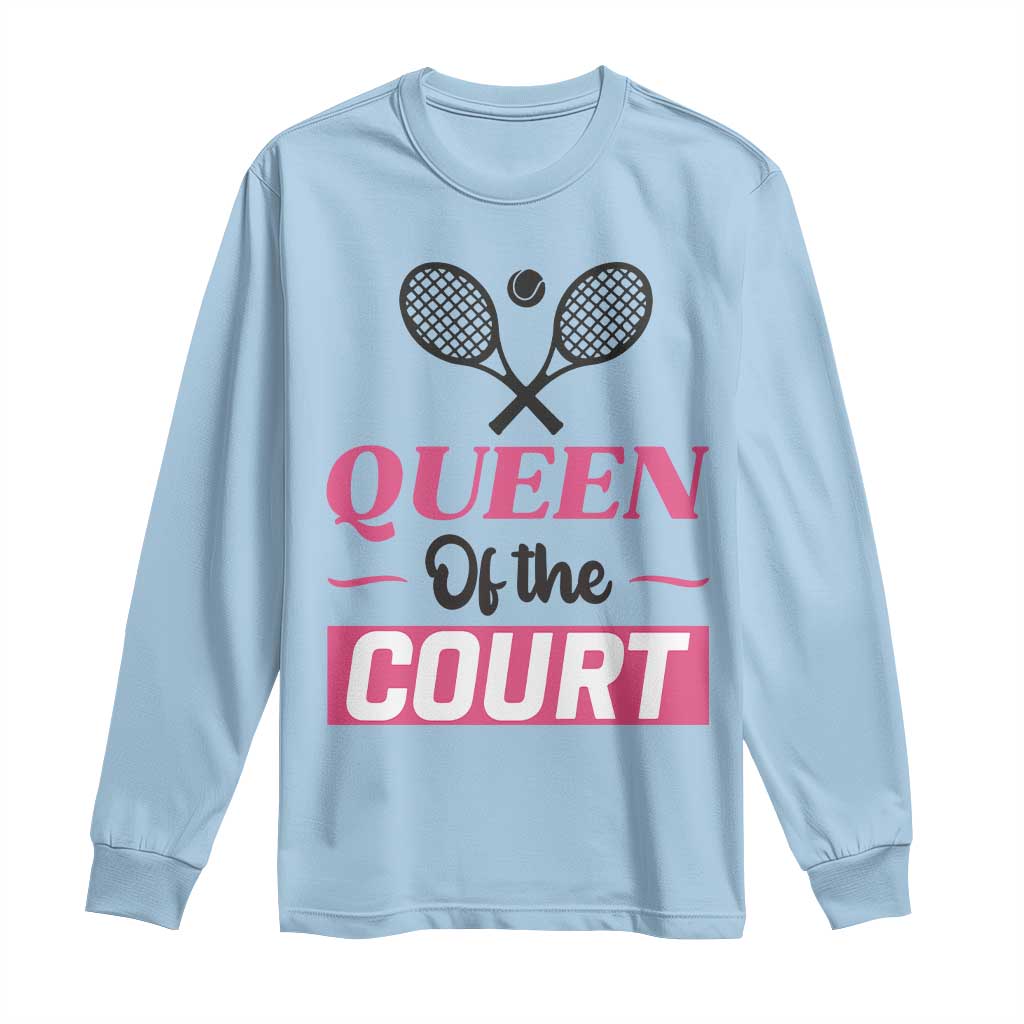Queen Of The Court Long Sleeve Shirt Funny Tennis Girl Gift - Wonder Print Shop