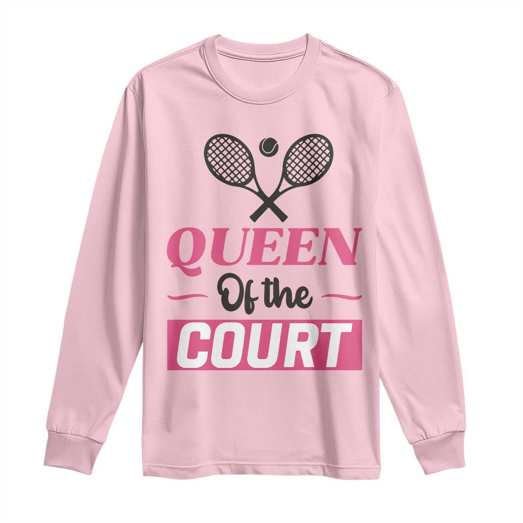 Queen Of The Court Long Sleeve Shirt Funny Tennis Girl Gift - Wonder Print Shop