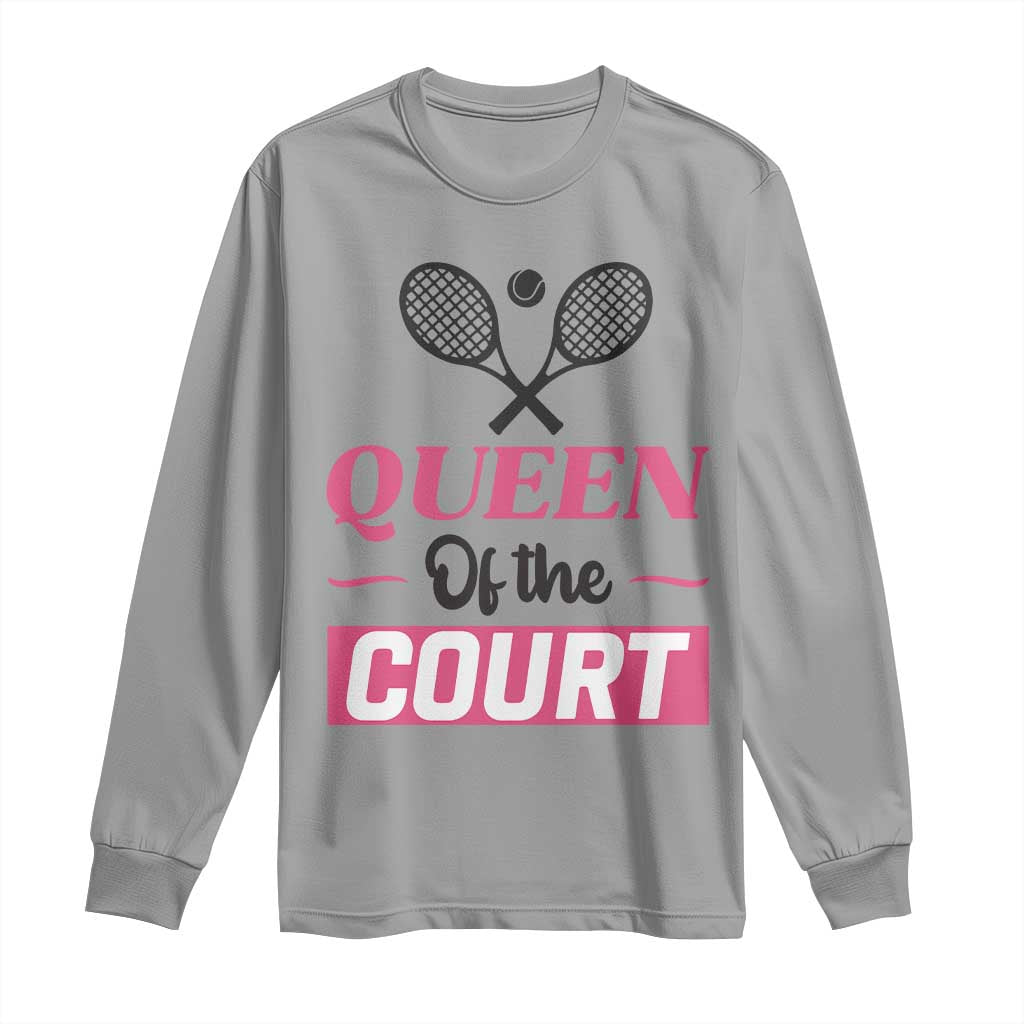 Queen Of The Court Long Sleeve Shirt Funny Tennis Girl Gift - Wonder Print Shop