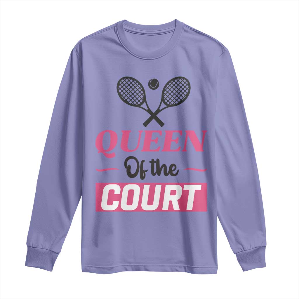 Queen Of The Court Long Sleeve Shirt Funny Tennis Girl Gift - Wonder Print Shop
