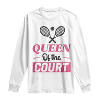 Queen Of The Court Long Sleeve Shirt Funny Tennis Girl Gift - Wonder Print Shop